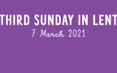 Third Sunday in Lent, 7 March 2021